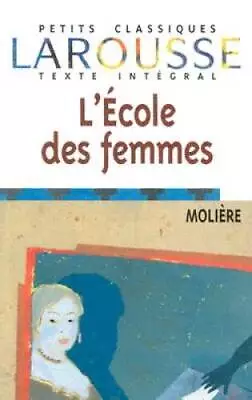 LEcole Des Femmes (Petits Classiques)  (French Edition) By Moliere - GOOD • $5.42