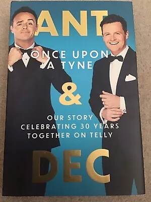 £19.99 • Buy Ant & Dec Hardback Autobiography- Once Upon A Tyne - Signed By Both - Brand New