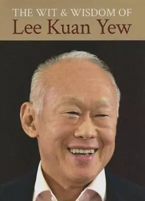 Wit And Wisdom Of Lee Kuan Yew • £7