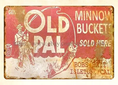 Old Pal Fishing Minnow Buckets Metal Tin Sign Decorative Metal Wall Art Stores • $18.95