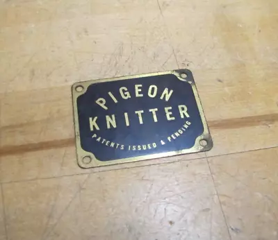 PIGEON KNITTER Antique Nameplate Tag Sm Machine Sign PATENTS ISSUED & PENDING • $34