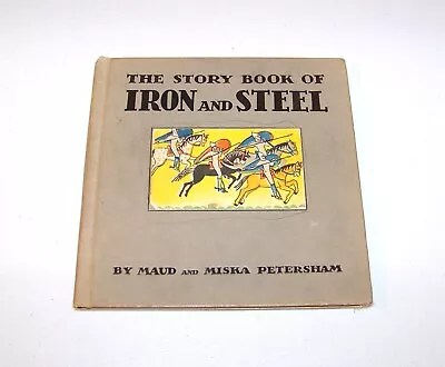 The Story Book Of Iron And Steel Maud Petersham 1935 Hc • $3.99