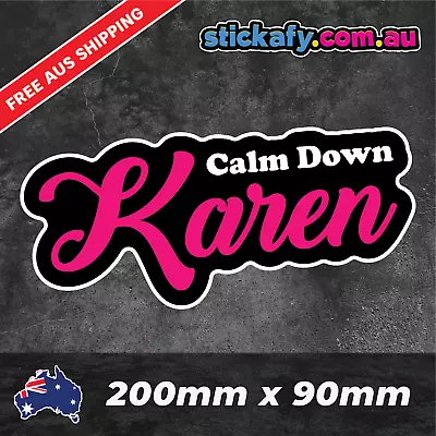 Calm Down Karen Sticker Funny Laptop Car Window Bumper 4x4 Ute Decal 4wd • $4.95