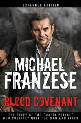 Blood Covenant: The Story Of The  Mafia Prince  Who Publicly Quit The Mob And Li • $7.58