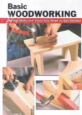 Basic Woodworking: All The Skills And Tools You Need To Get Started NEW BOOK • £11.95