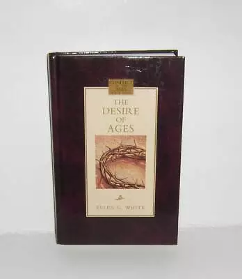 The Desire Of Ages By Ellen G. White 2017 Hardcover Conflict Of The Ages Series • $12.99