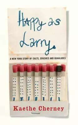 Happy As Larry: A New York Story Of Cults Crushes And Quaaludes • $11.17