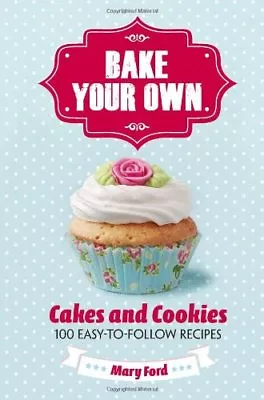 Bake Your Own: Cakes And Biscuits By Mary Ford • $9.59