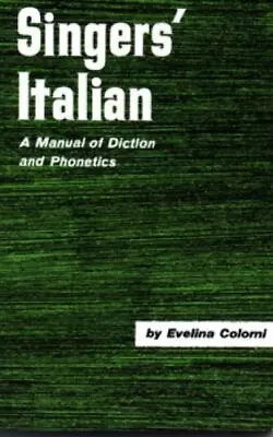 Singer's Italian: A Manual Of Diction- Paperback Evelina Colorni 9780028706207 • $7.19