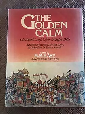 Golden Calm: English Lady's Life In Moghul Delhi Hardback Book The Cheap Fast • £4.44