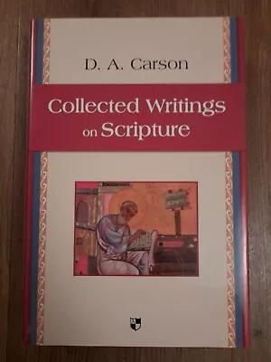 Collected Writings On Scripture By D. A. Carson (Hardback 2010) • £15