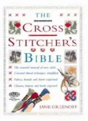 The Cross Stitcher's Bible (Crafts) By Jane Greenoff • £2.93