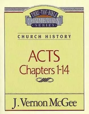 Acts Chapters 1-14  (Thru The Bible) - Paperback By McGee J. Vernon - GOOD • $4.56