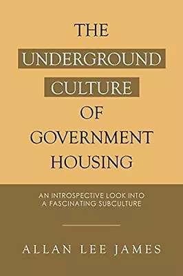 The Underground Culture Of Government Housing: An Introspective Look Into A F... • £15.54