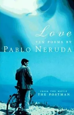 Love: Ten Poems - Paperback By Neruda Pablo - GOOD • $5.75