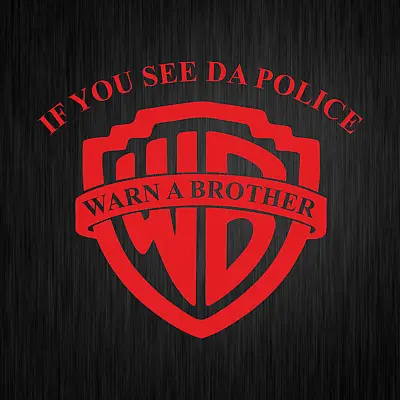 If You See Da Police Warn A Brother Cop Fun Red Vinyl Decal Sticker Sticker • £5.94