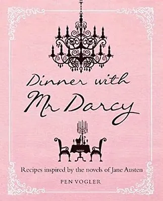 Dinner With Mr Darcy: Recipes Inspired By The Novels And Lette... By Vogler Pen • £5.20