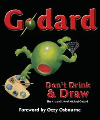 Godard: Don't Drink & Draw: The Life And Art Of Michael Godard • $49.72
