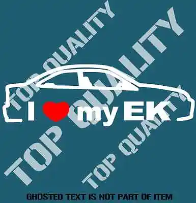 $5.50 • Buy I Love My Ek Decal Sticker To Suit Honda S2000 Jdm Rally Drift Decals Stickers