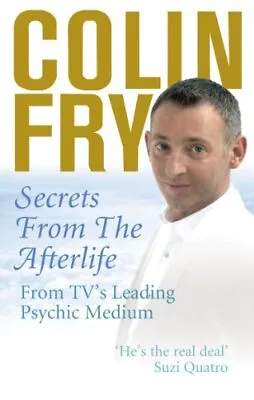 £3.15 • Buy Secrets From The Afterlife By Colin Fry, Good Used Book (Paperback) FREE & FAST 