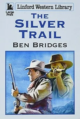 The Silver Trail (Linford Western Library)  New Book Bridges Ben • £10.99