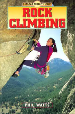 Rock Climbing (Outdoor Pursuits Series) - Paperback By Watts Phil - GOOD • $6.43