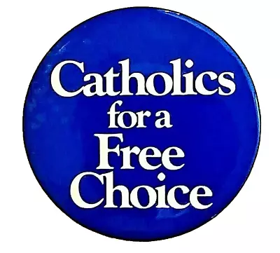 CATHOLICS FOR A FREE CHOICE 1984 - Pro Choice Reproductive Rights Button   • $9