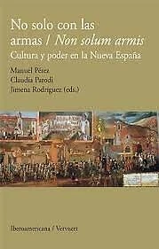 $5.39 • Buy No Solo Con Las Armas/Non Solum Armis : Cultura Y Poder En La Nue