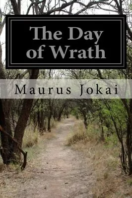 The Day Of Wrath.by Jokai Bain  New 9781530897070 Fast Free Shipping<| • £16.98