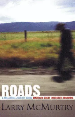 Roads: A Millennial Journey Along Americas Great Interstate Highways Mcmurtry  • £7.41