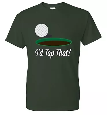 I'd Tap That Funny Golf T Shirt • $15.74