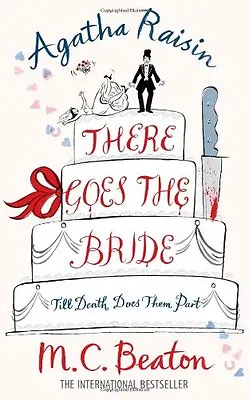 Agatha Raisin: There Goes The Bride By M.C. Beaton • £2.51