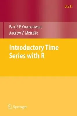 Introductory Time Series With R Paperback By Cowpertwait Paul S. P.; Metcal... • $37