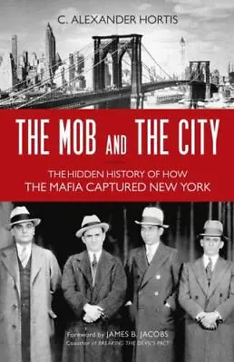 The Mob And The City: The Hidden History Of How The Mafia Captured New York • $7.44
