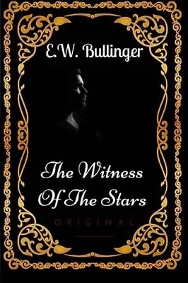 The Witness Of The Stars: By E.w. Bullinger - Illustrated **brand New** • $18.49