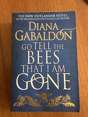 Go Tell The Bees That I Am Gone: (Outlander 9) By Diana Gabaldon (Paperback... • $19