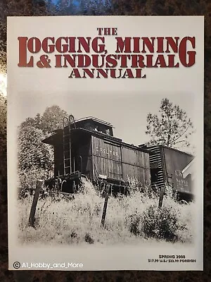 LOGGING MINING & INDUSTRIAL ANNUAL: Spring 2008 - Finescale Railroader • $17.95