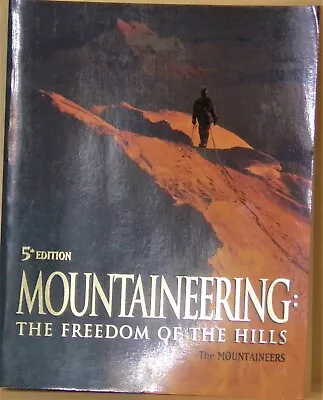 Mountaineering : The Freedom Of The Hills (1992 Trade Paperback Reprint) • $9.95