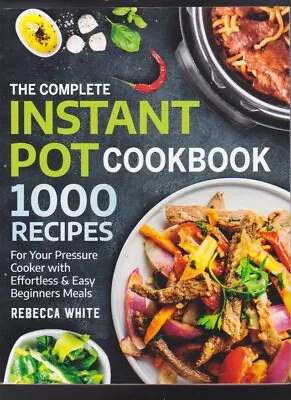 The Complete Instant Pot Cookbook 1000 Recipes: For Your Pressure Cooker 2020 LN • $6.40