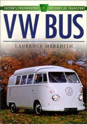 VW Bus (Sutton's Photographic History Of Tran... By Meredith Laurence Paperback • $9.58