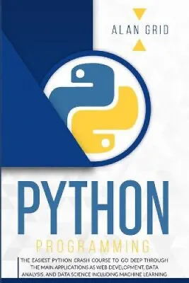 $24 • Buy Python Programming: The Easiest Python Crash Course To Go Deep Through The