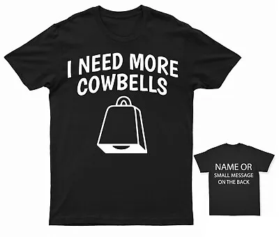 I Need More Cowbells T-Shirt Cow Farmer Personalised Gift Custom Name Message • £13.95