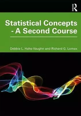 Statistical Concepts - A Second Course Hahs-Vaughn Lomax 9780367204099 New.. • £71.97