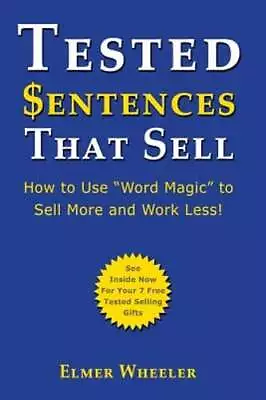 Tested Sentences That Sell: How To Use  Word Magic  To Sell More And Work Less! • $13.74