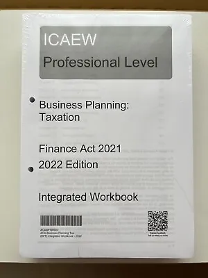 ICAEW Professional Level Business Planning: Taxation 2022 Integrated Workbook • £20