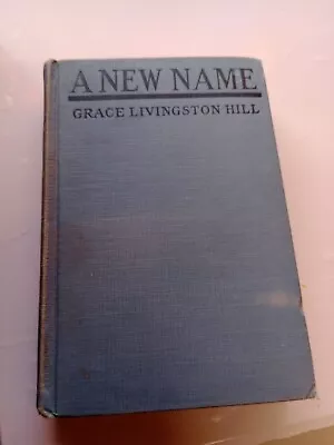 A New Name Grace Livingston Hill Vintage 1926 Hardcover • $30