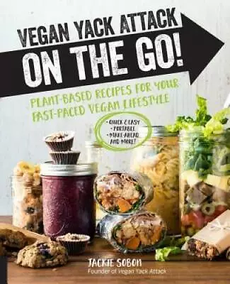 Vegan Yack Attack On The Go!: Plant-Based Recipes For Your Fast-Pace - VERY GOOD • $5.33