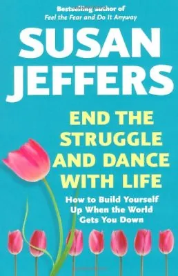 End The Struggle And Dance With Life By Susan Jeffers • £2.51