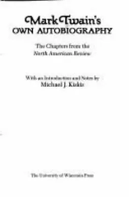 Mark Twain's Own Autobiography: The Chapters From The North American Review [Wis • $6.74