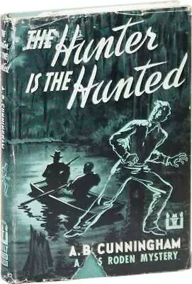 A.B. Cunningham-THE HUNTER IS THE HUNTED (1950)-1ST ED-WEST VIRGINIA MOONSHINE • $86